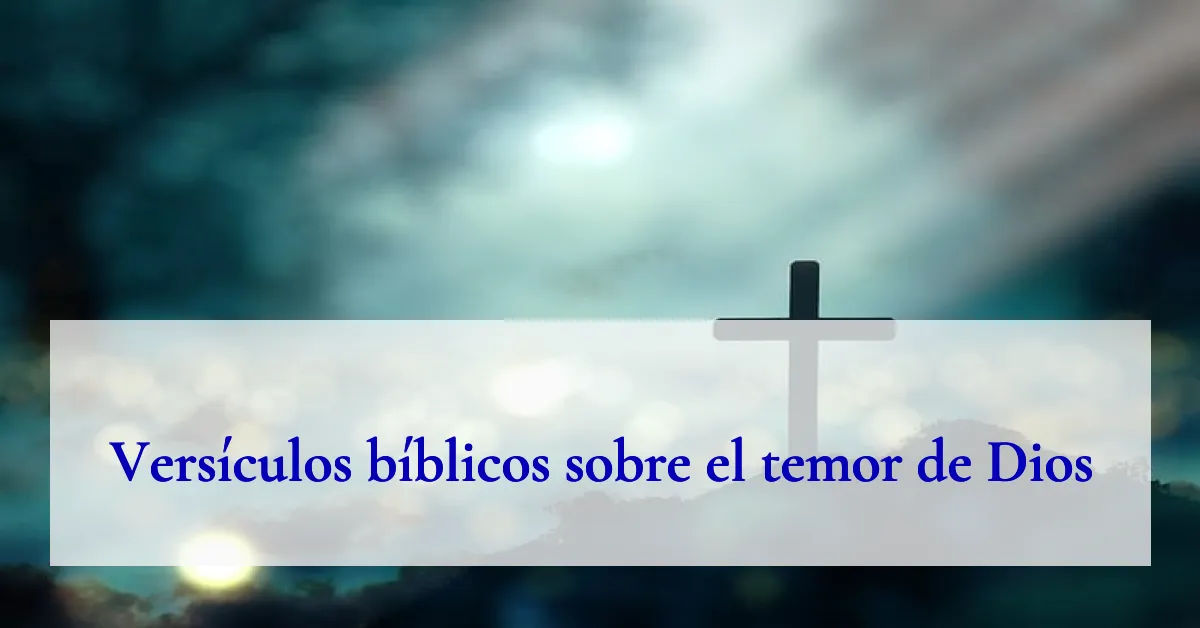 Versículos bíblicos sobre el temor de Dios