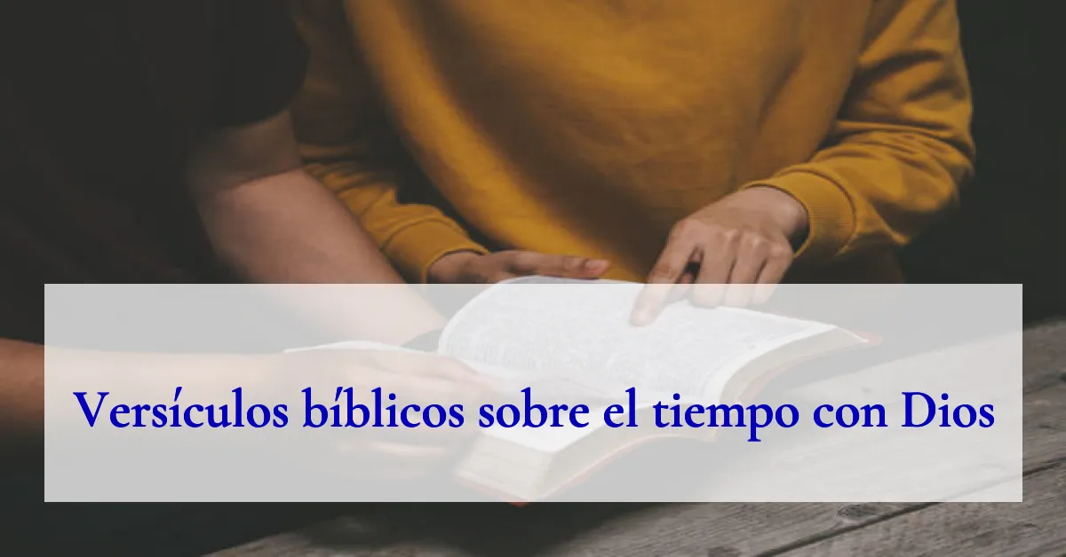 Versículos bíblicos sobre el tiempo con Dios
