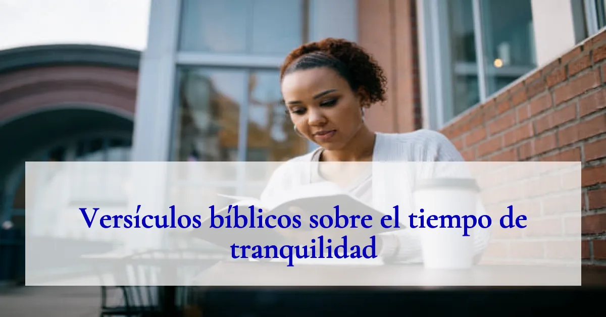Versículos bíblicos sobre el tiempo de tranquilidad