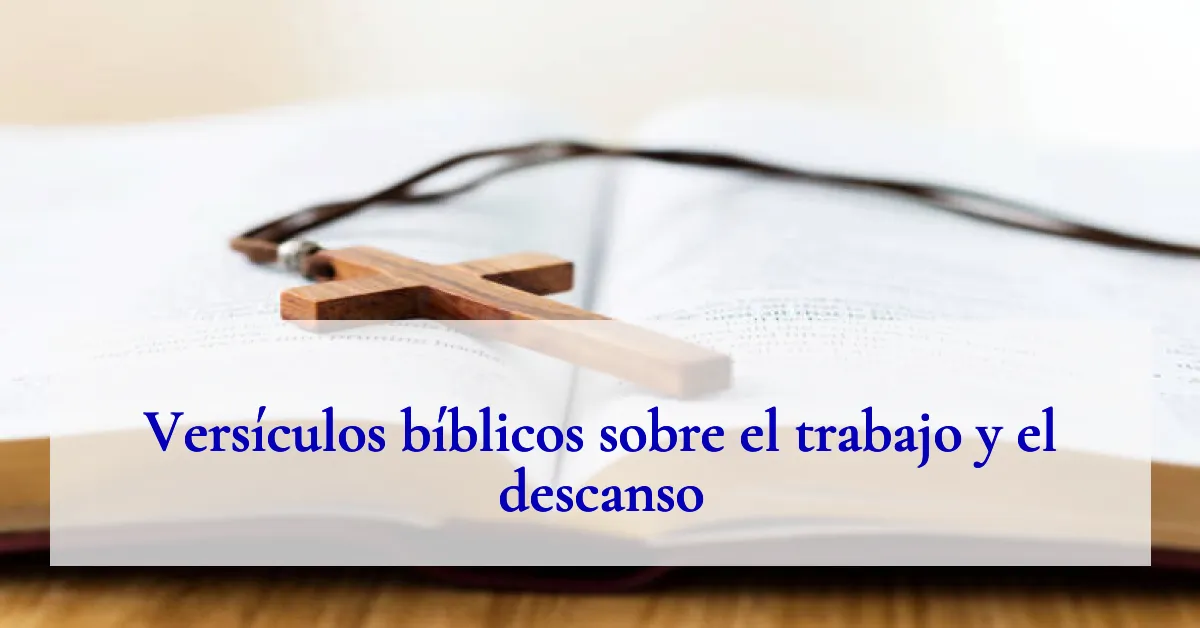 Versículos bíblicos sobre el trabajo y el descanso