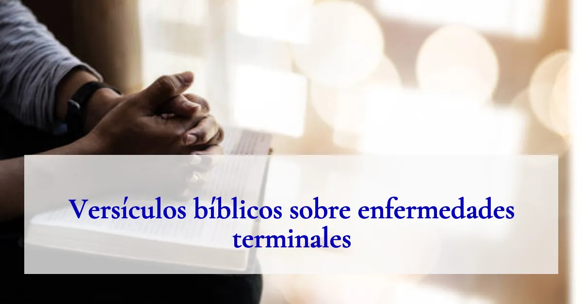 Versículos bíblicos sobre enfermedades terminales