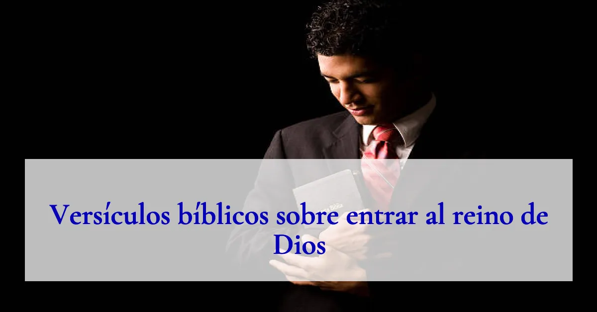 Versículos bíblicos sobre entrar al reino de Dios
