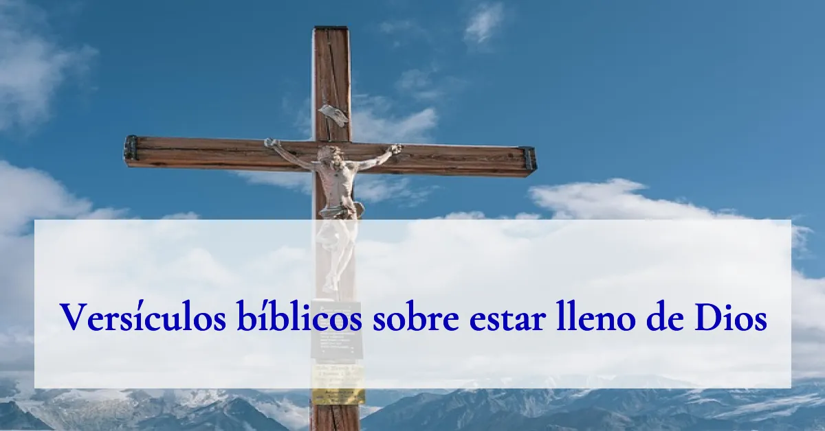 Versículos bíblicos sobre estar lleno de Dios