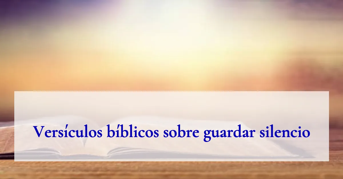 Versículos bíblicos sobre guardar silencio