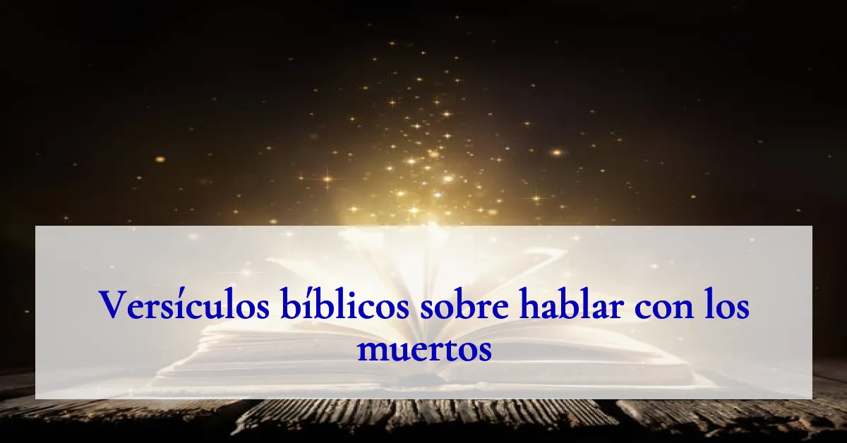 Versículos bíblicos sobre hablar con los muertos
