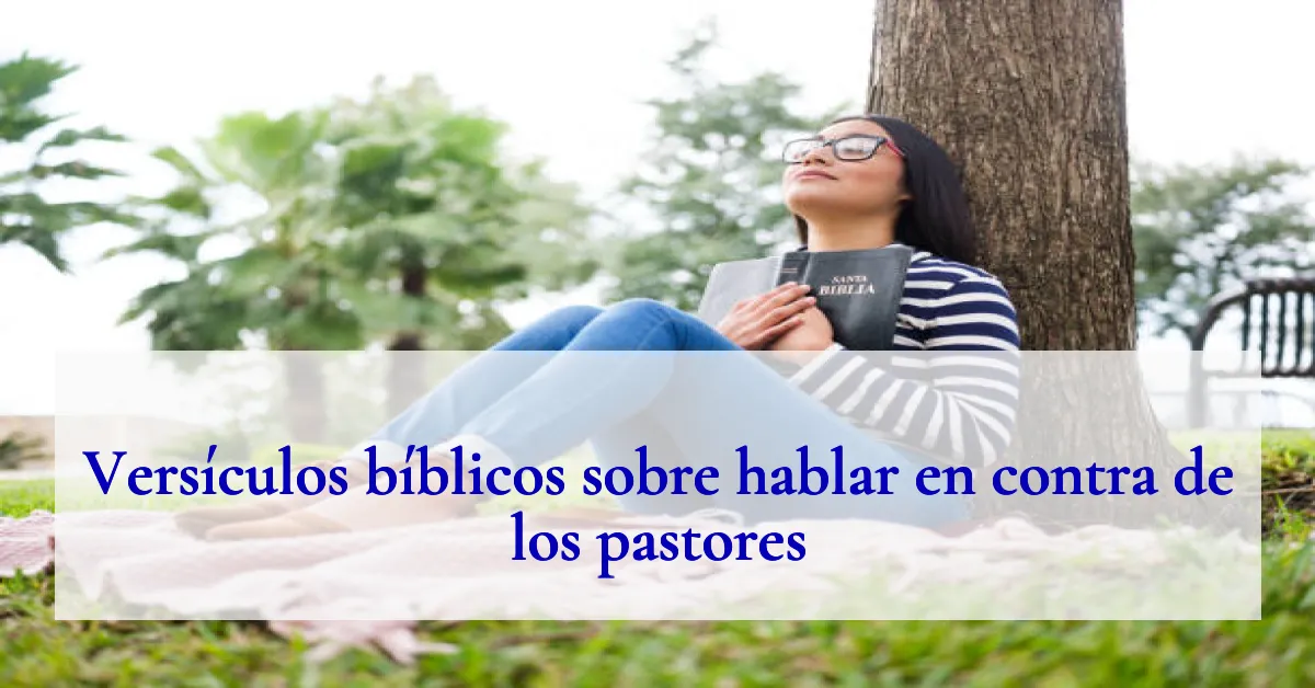 Versículos bíblicos sobre hablar en contra de los pastores