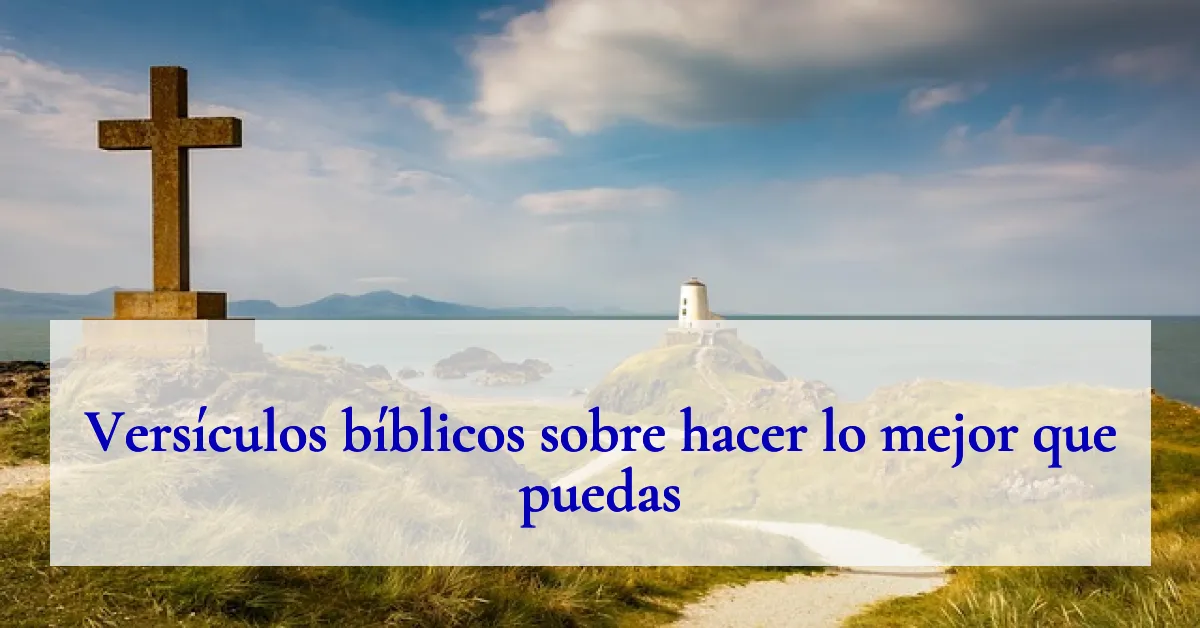 Versículos bíblicos sobre hacer lo mejor que puedas