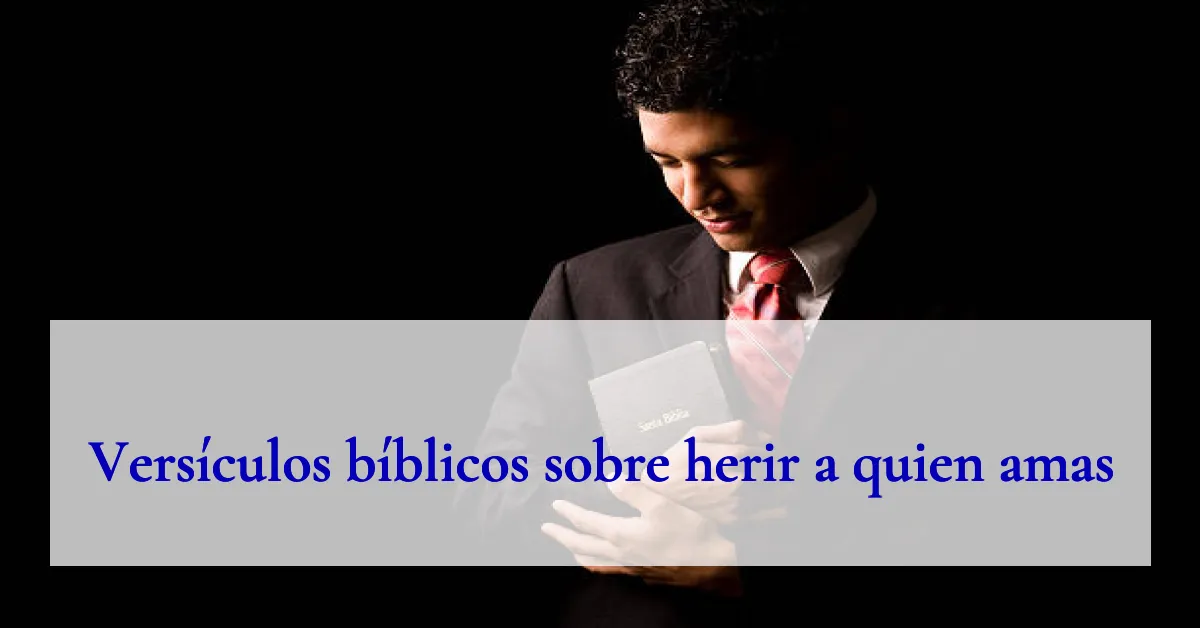 Versículos bíblicos sobre herir a quien amas