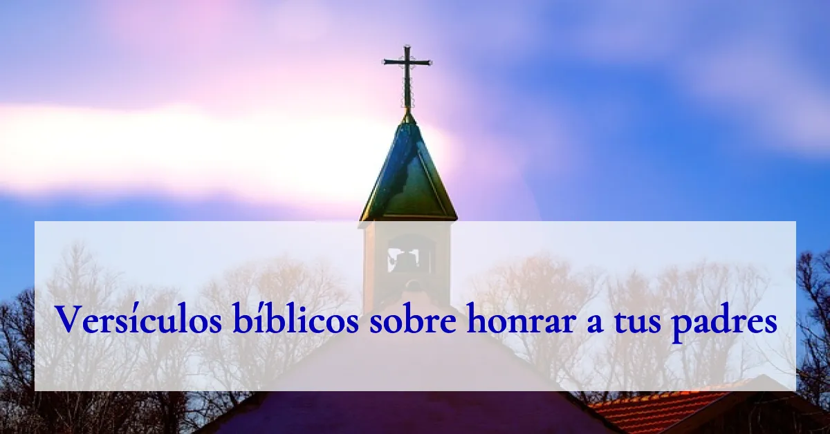 Versículos bíblicos sobre honrar a tus padres