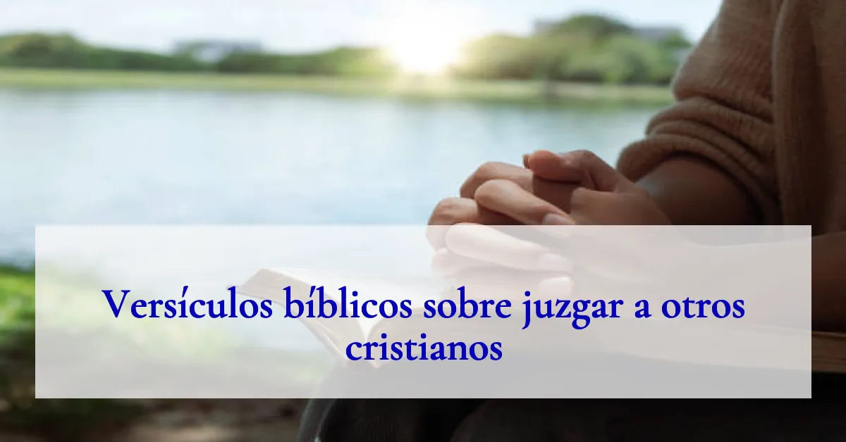Versículos bíblicos sobre juzgar a otros cristianos