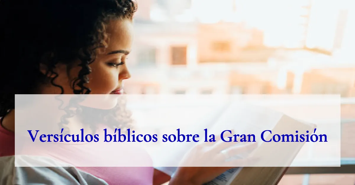 Versículos bíblicos sobre la Gran Comisión