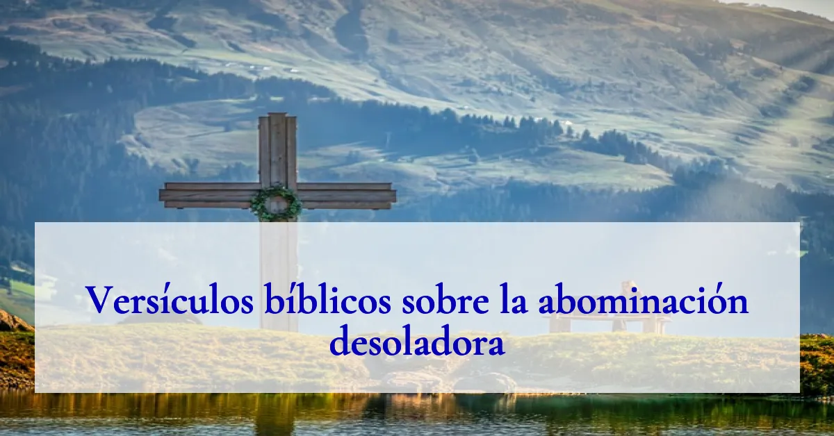 Versículos bíblicos sobre la abominación desoladora