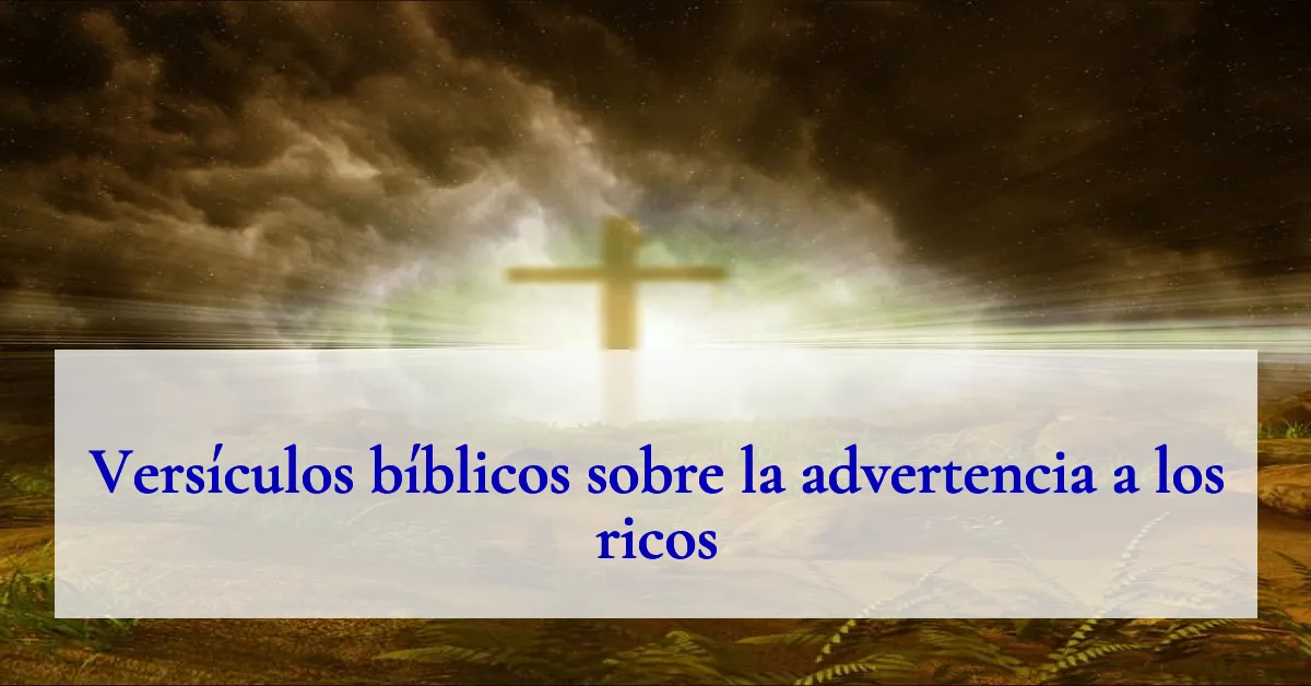 Versículos bíblicos sobre la advertencia a los ricos