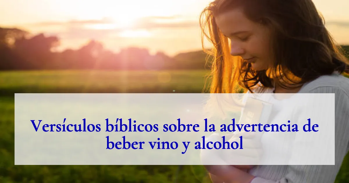 Versículos bíblicos sobre la advertencia de beber vino y alcohol