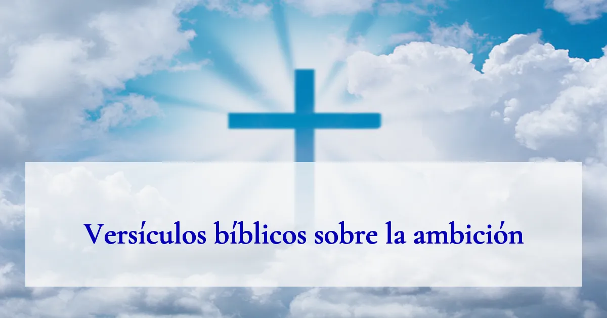 Versículos bíblicos sobre la ambición