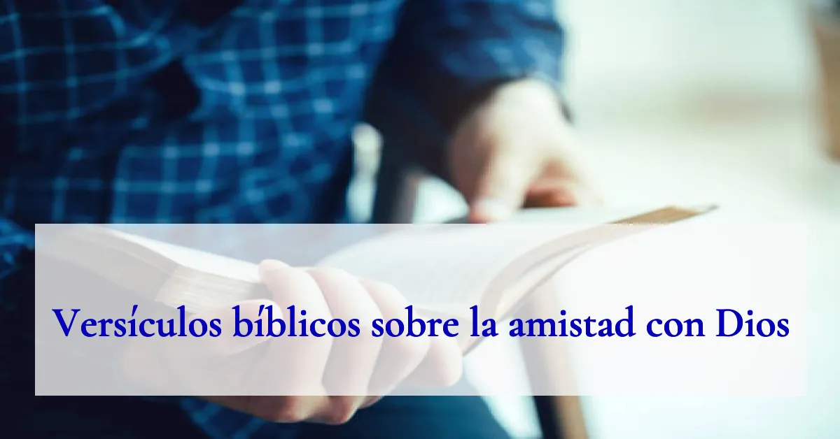 Versículos bíblicos sobre la amistad con Dios