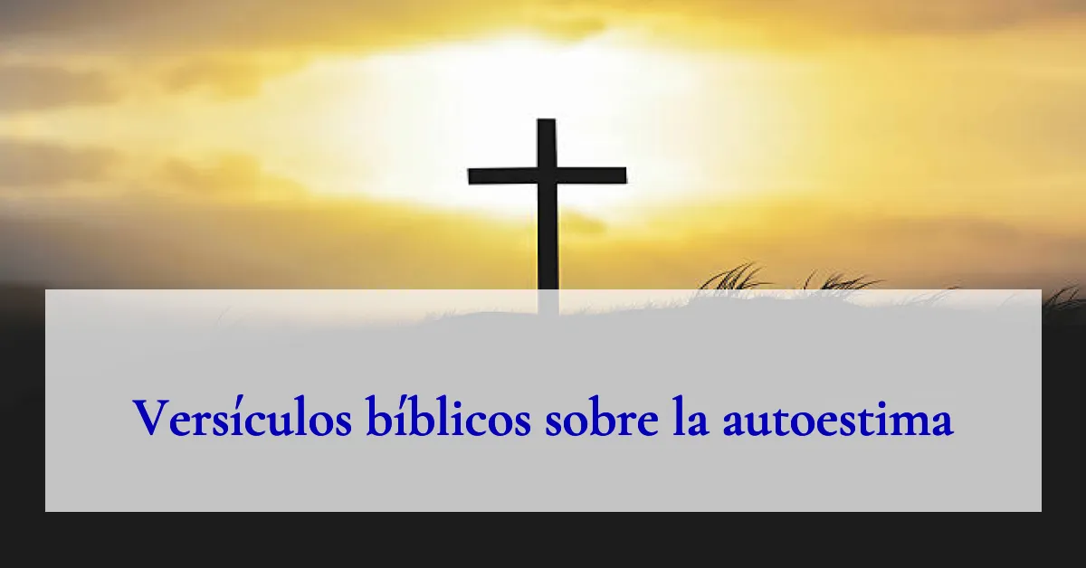 Versículos bíblicos sobre la autoestima