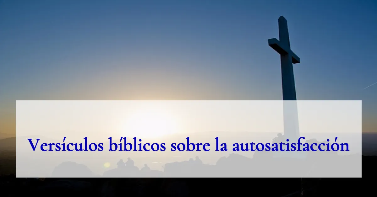 Versículos bíblicos sobre la autosatisfacción