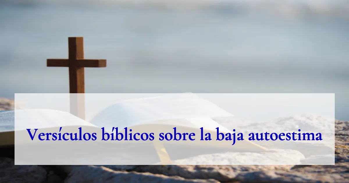 Versículos bíblicos sobre la baja autoestima