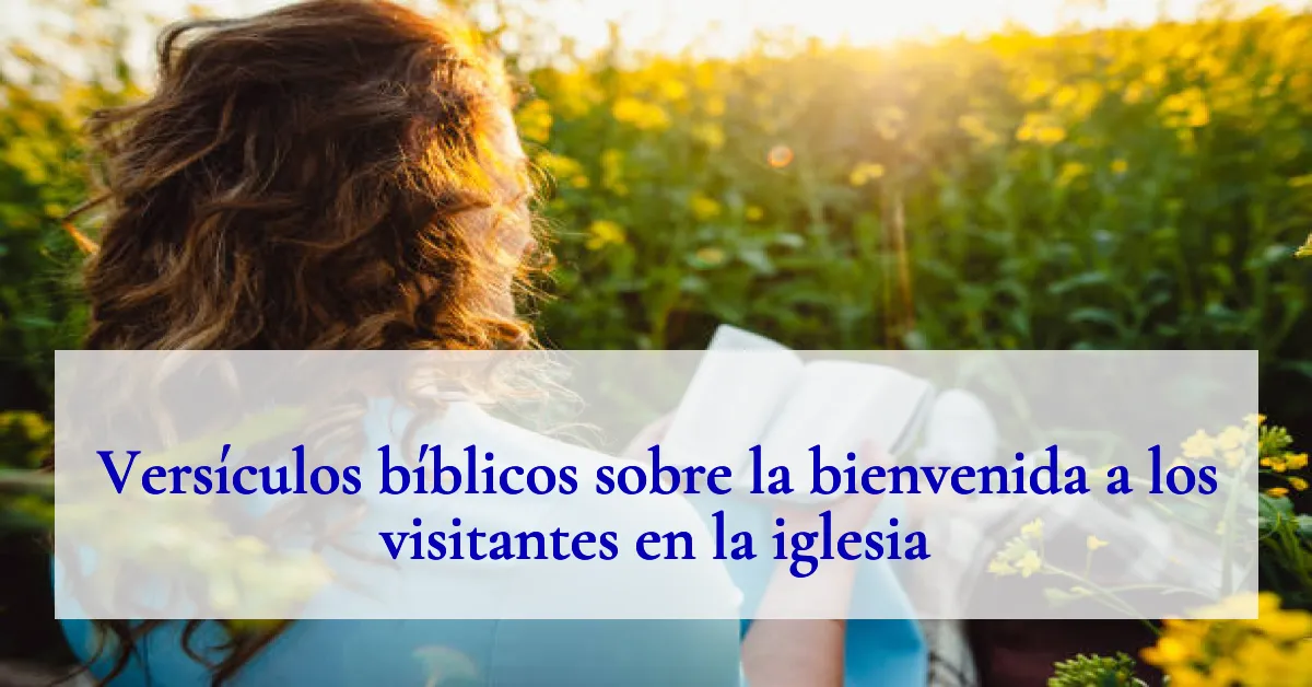 Versículos bíblicos sobre la bienvenida a los visitantes en la iglesia