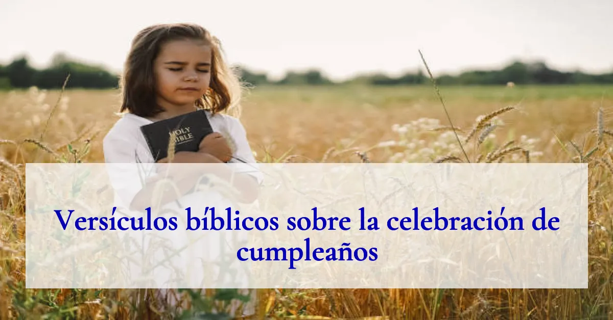Versículos bíblicos sobre la celebración de cumpleaños