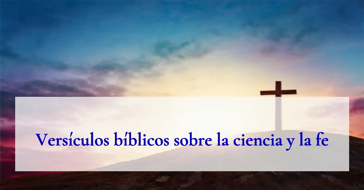 Versículos bíblicos sobre la ciencia y la fe