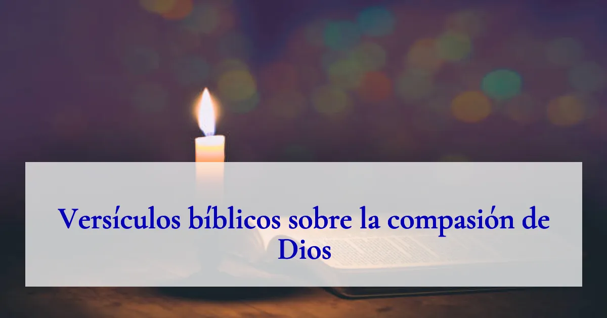 Versículos bíblicos sobre la compasión de Dios