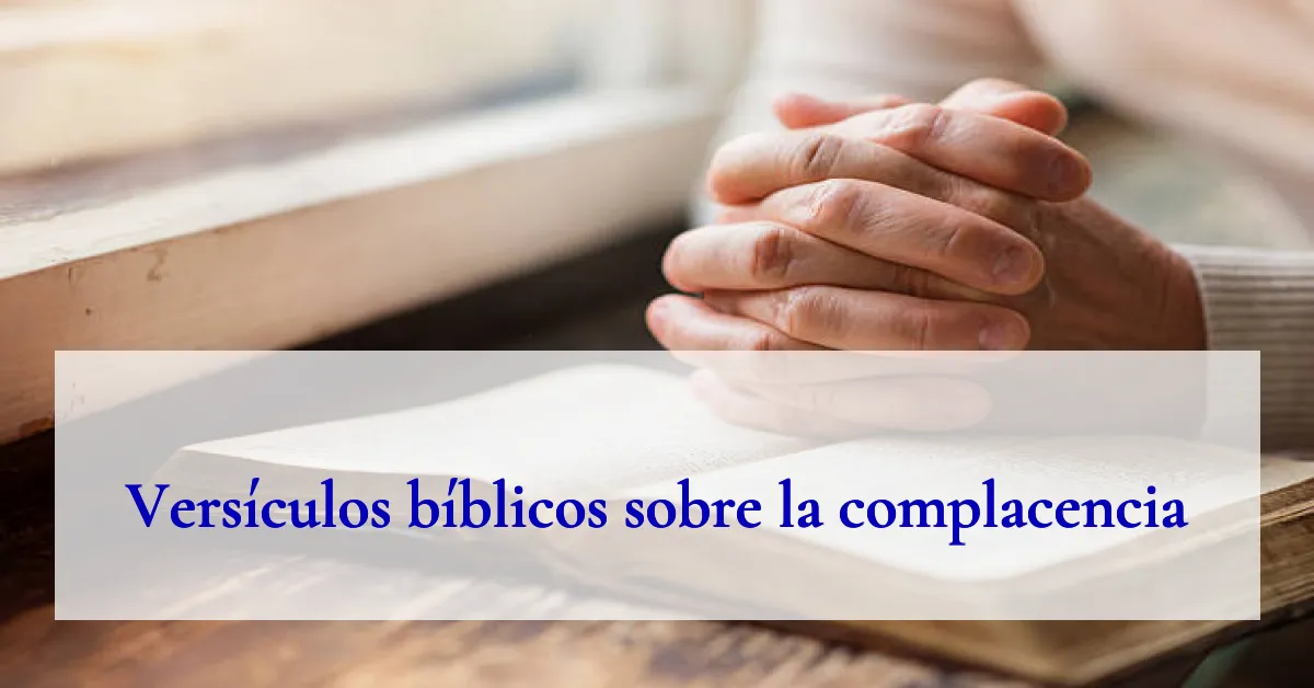 Versículos bíblicos sobre la complacencia