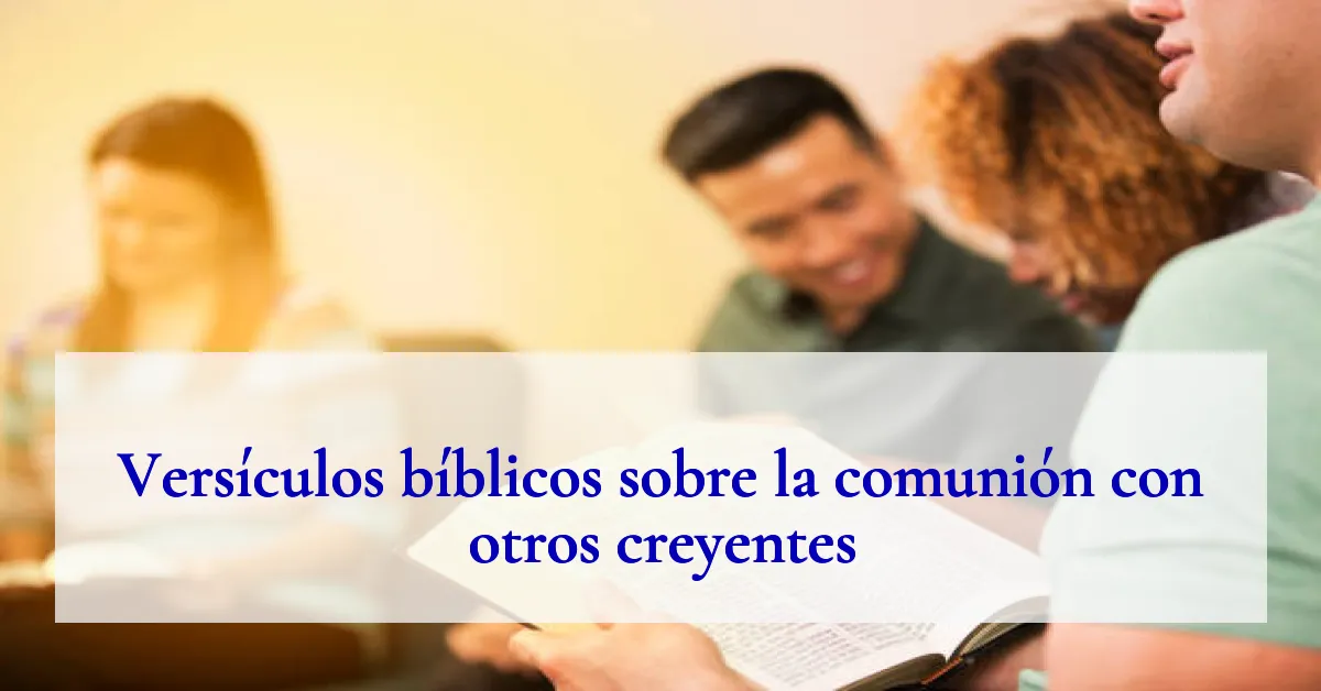 Versículos bíblicos sobre la comunión con otros creyentes