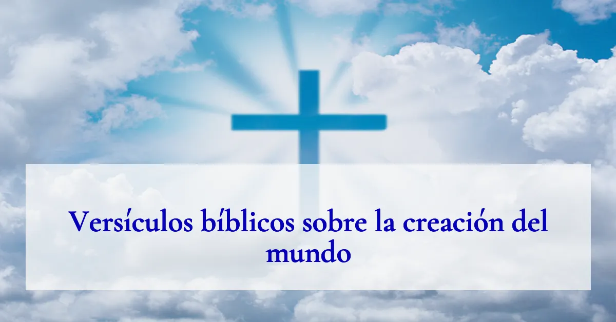 Versículos bíblicos sobre la creación del mundo