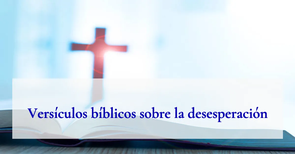 Versículos bíblicos sobre la desesperación