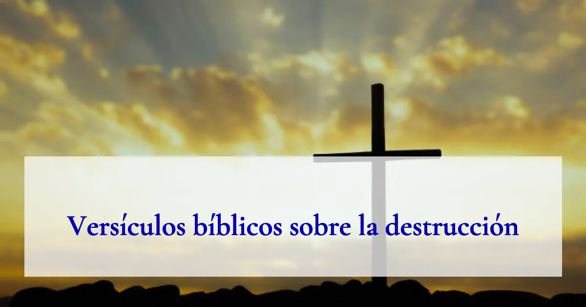 Versículos bíblicos sobre la destrucción