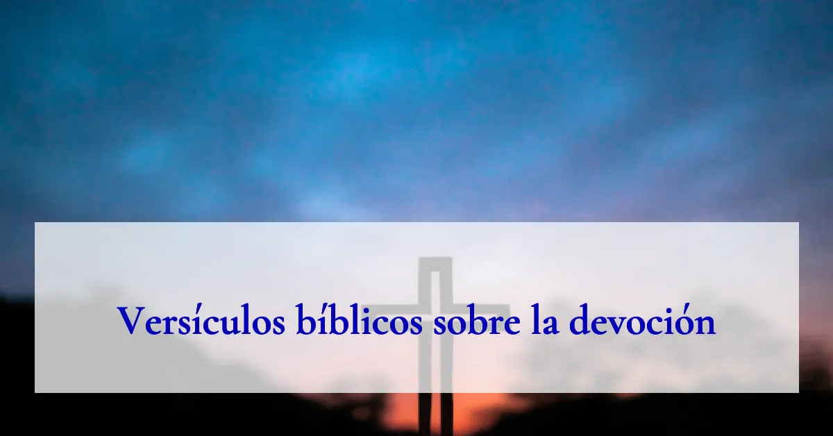 Versículos bíblicos sobre la devoción