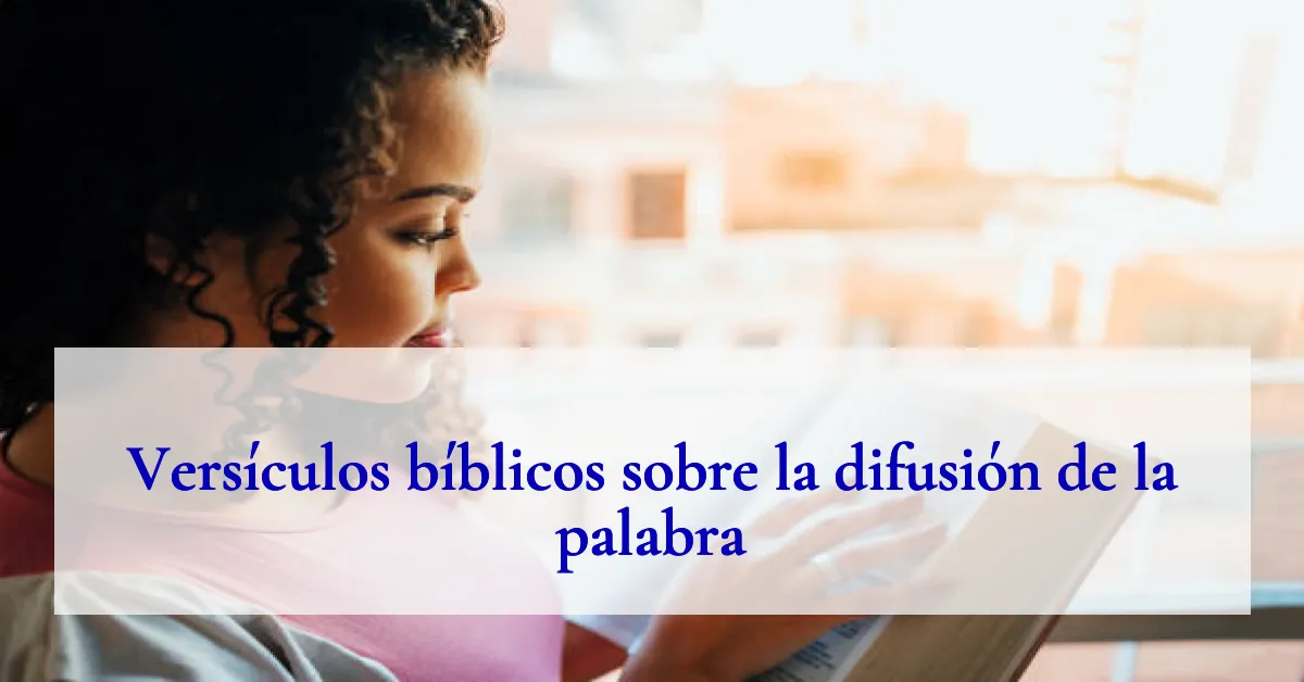 Versículos bíblicos sobre la difusión de la palabra