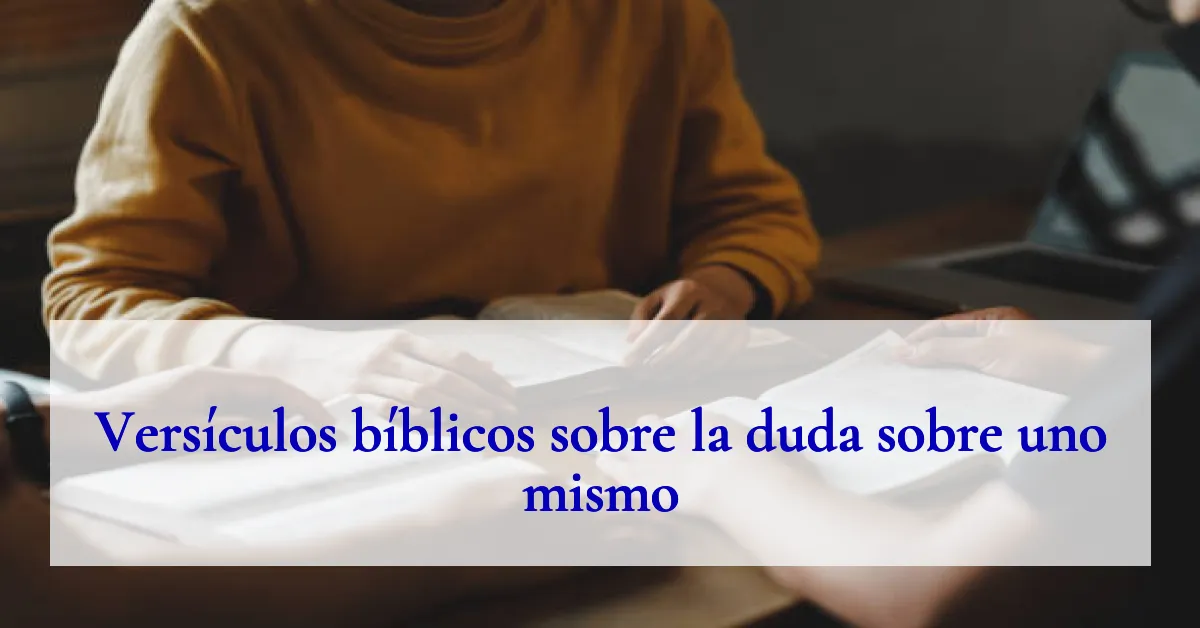 Versículos bíblicos sobre la duda sobre uno mismo