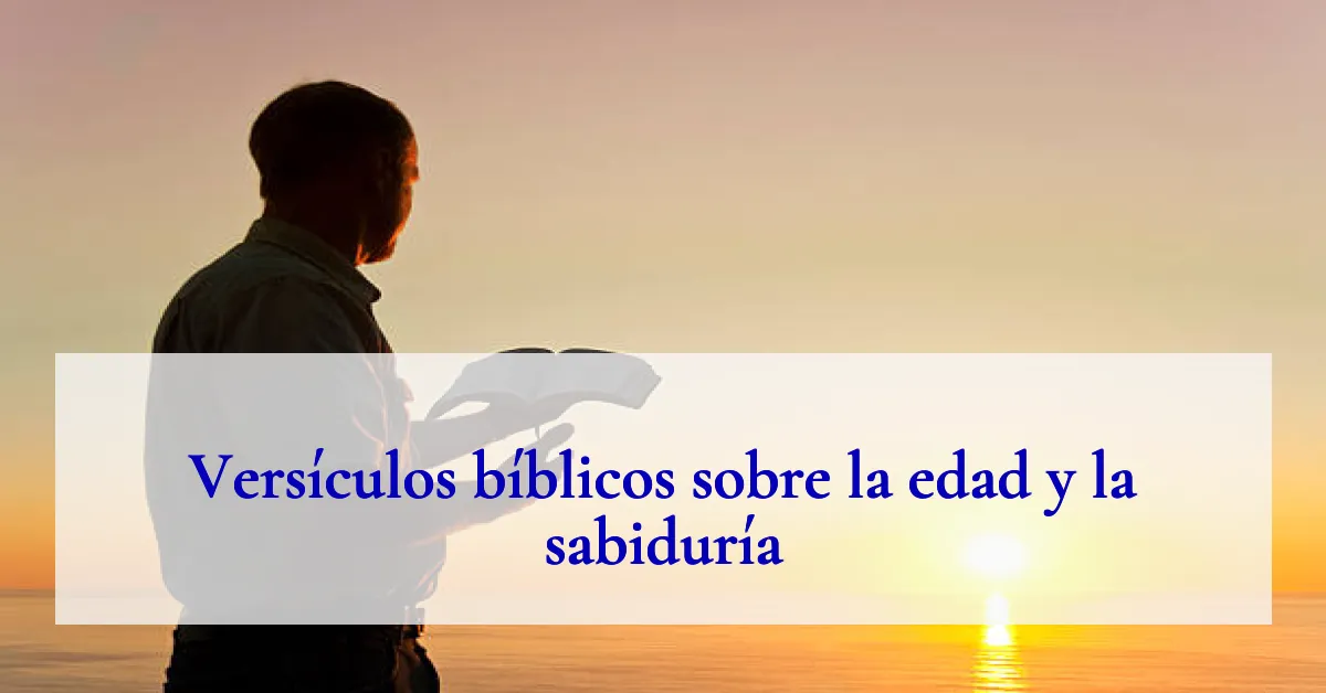 Versículos bíblicos sobre la edad y la sabiduría