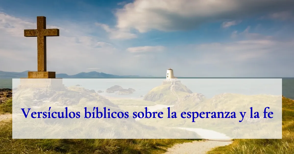 Versículos bíblicos sobre la esperanza y la fe
