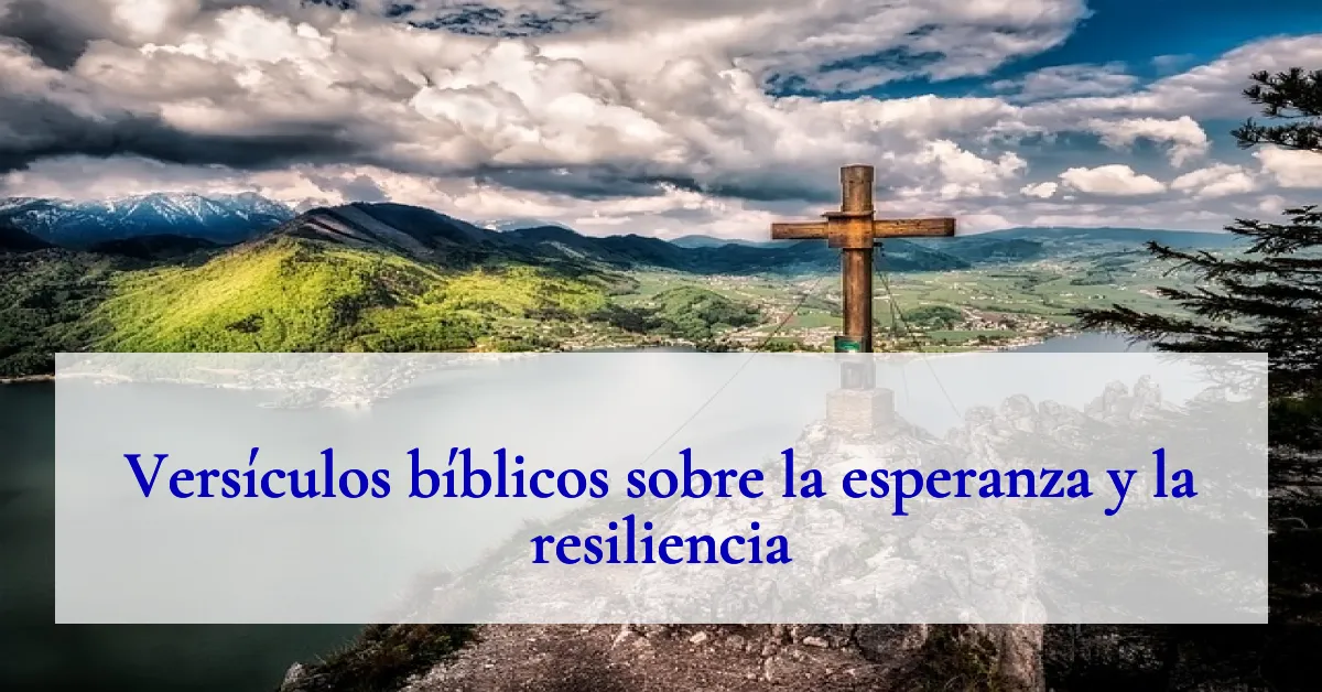 Versículos bíblicos sobre la esperanza y la resiliencia