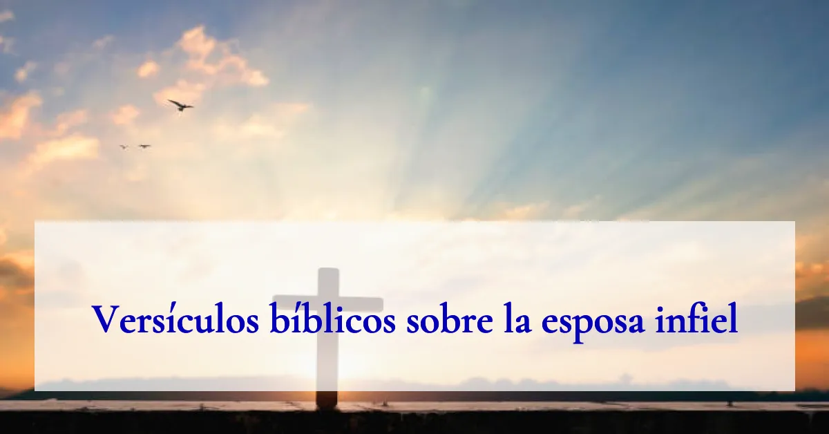 Versículos bíblicos sobre la esposa infiel