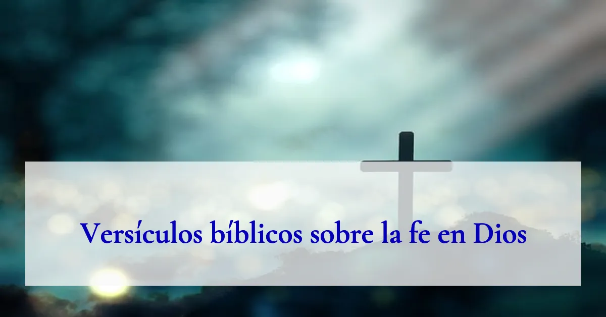Versículos bíblicos sobre la fe en Dios