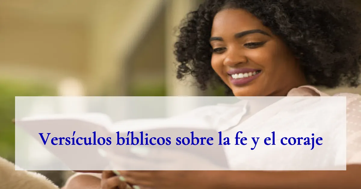 Versículos bíblicos sobre la fe y el coraje