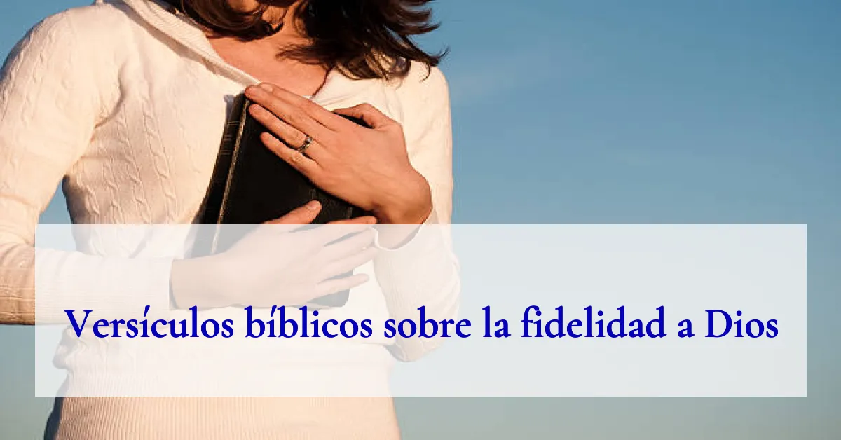 Versículos bíblicos sobre la fidelidad a Dios