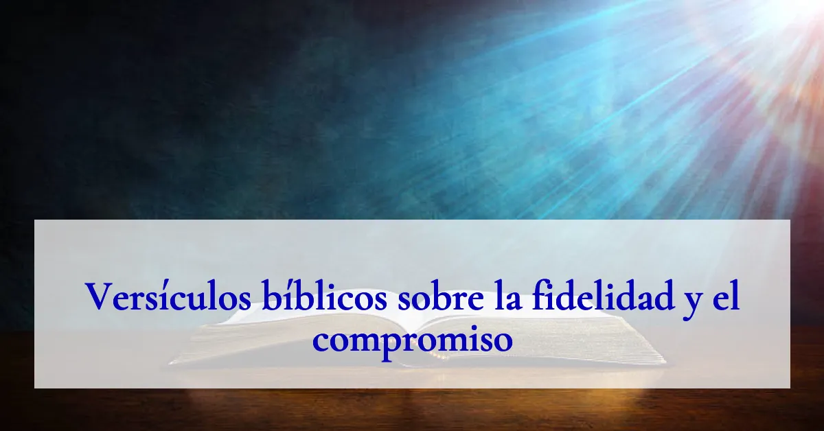 Versículos bíblicos sobre la fidelidad y el compromiso
