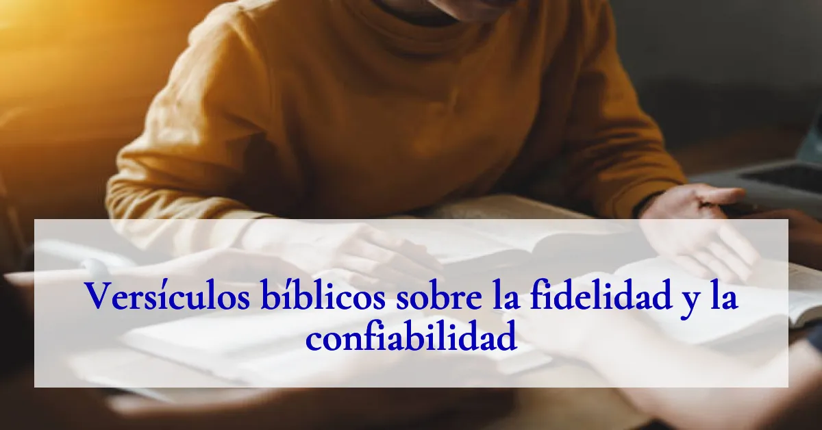 Versículos bíblicos sobre la fidelidad y la confiabilidad