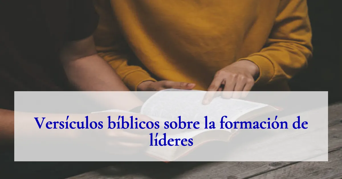 Versículos bíblicos sobre la formación de líderes