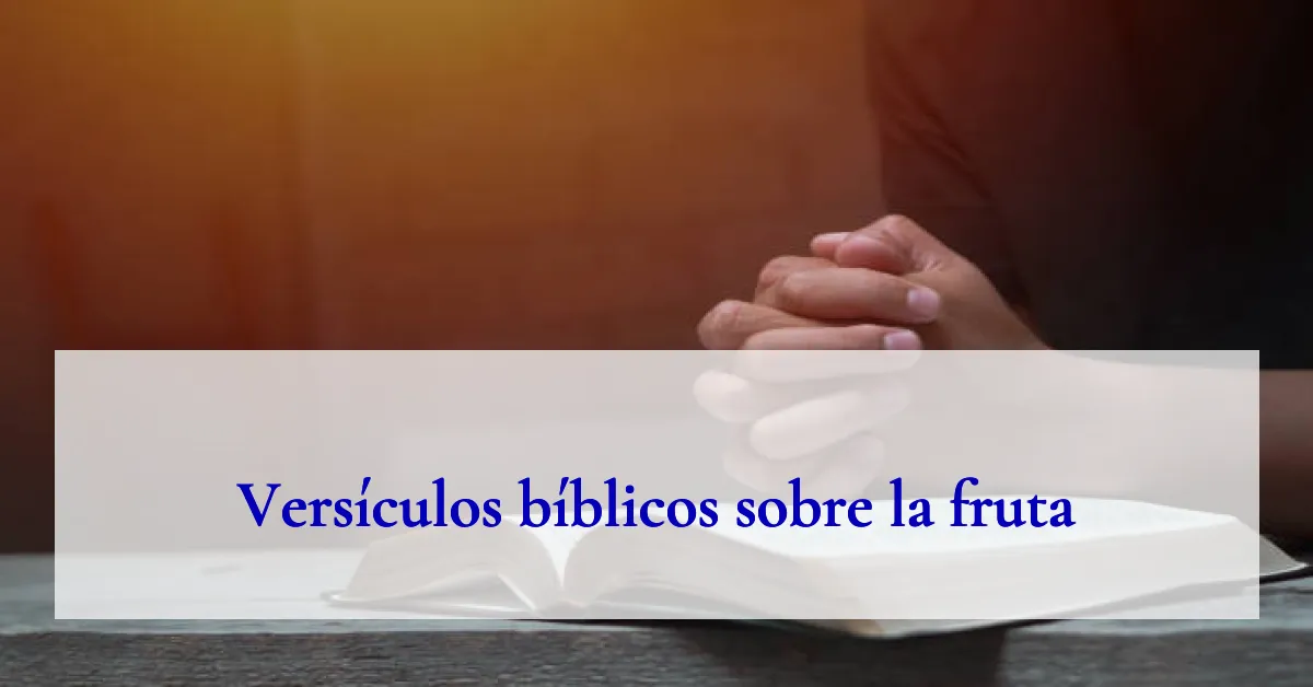 Versículos bíblicos sobre la fruta