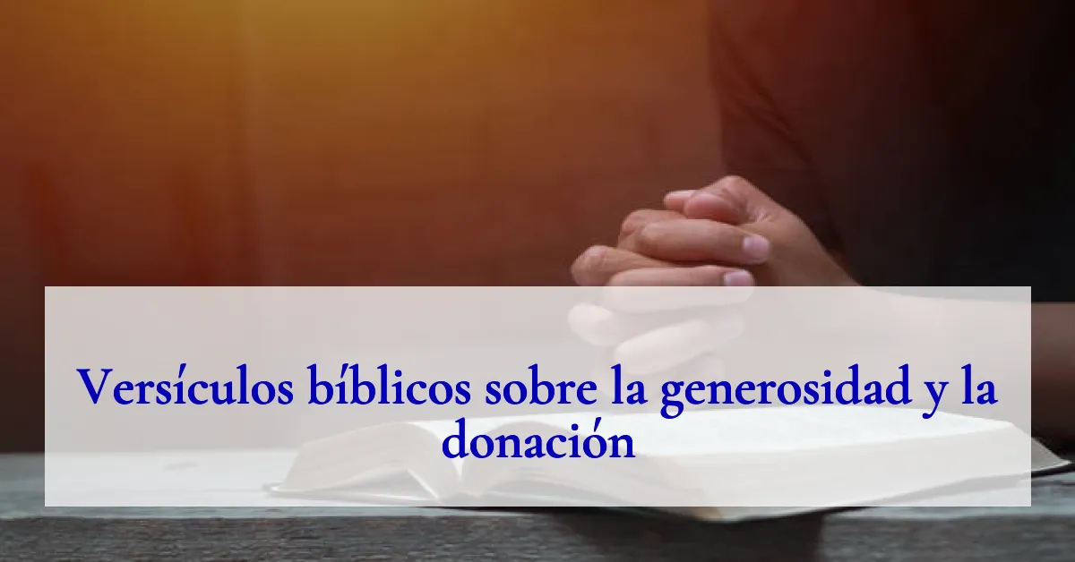 Versículos bíblicos sobre la generosidad y la donación