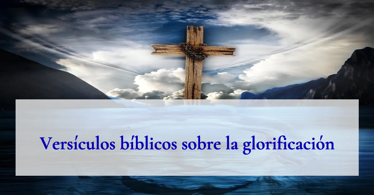 Versículos bíblicos sobre la glorificación