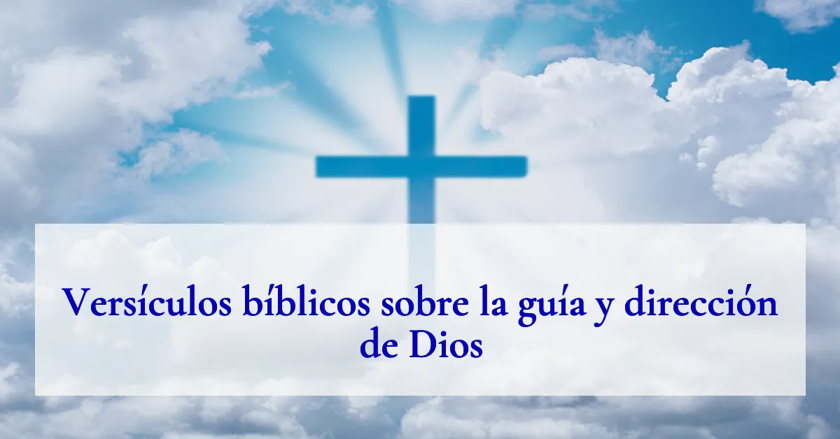Versículos bíblicos sobre la guía y dirección de Dios
