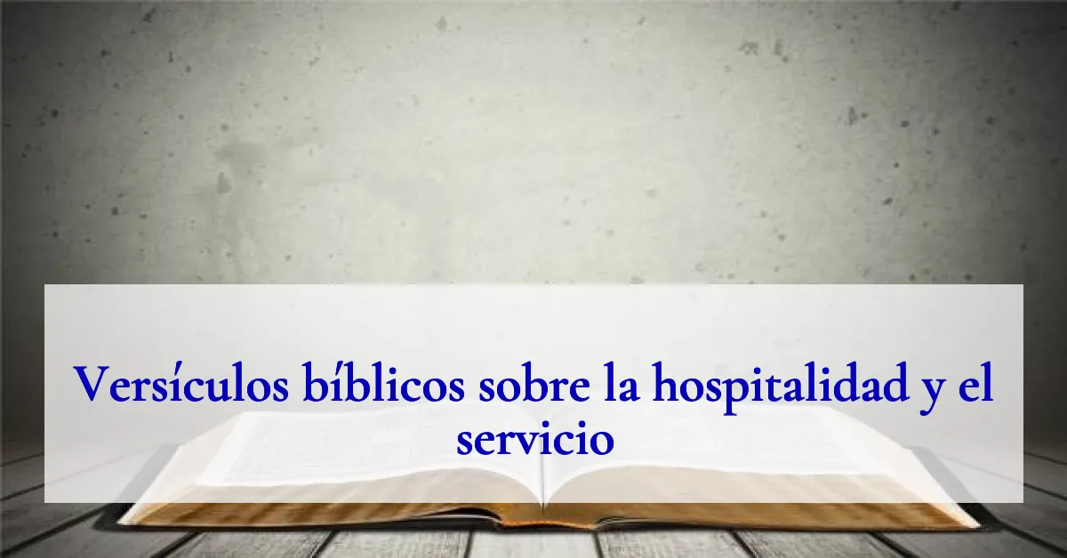 Versículos bíblicos sobre la hospitalidad y el servicio